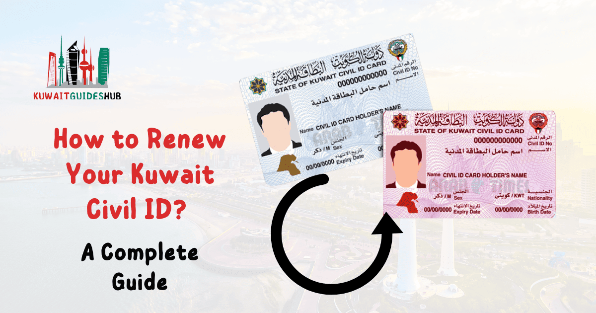 How to Renew Your Kuwait Civil ID? A Complete Guide 2025