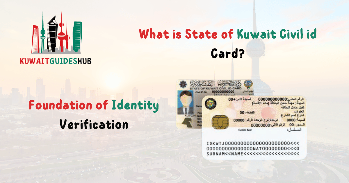 What is State of Kuwait Civil id Card? The Foundation of Identity Verification