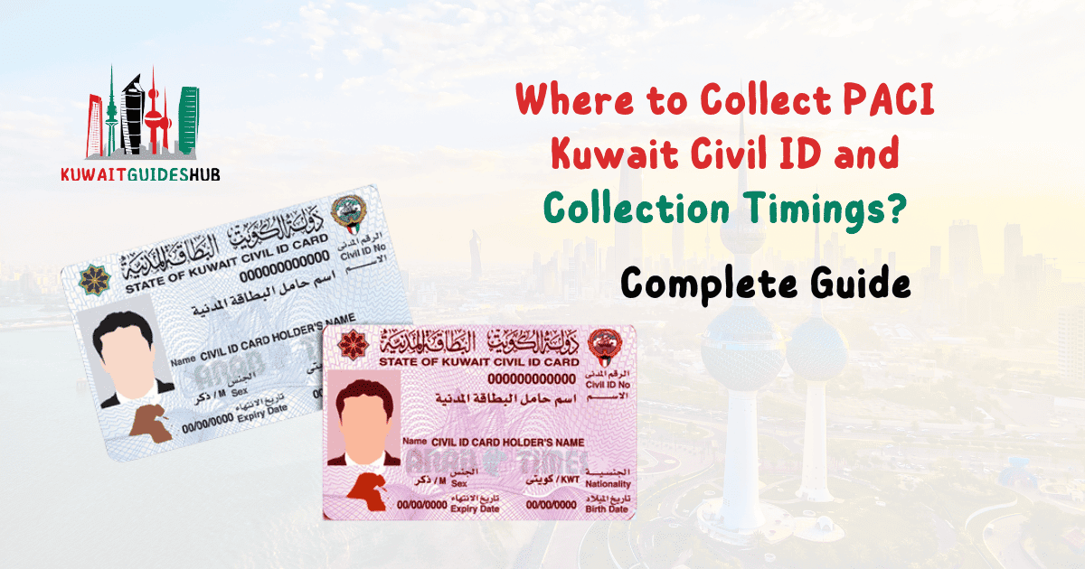 Where to Collect PACI Kuwait Civil ID and Collection Timings A Comprehensive Guide for 2025