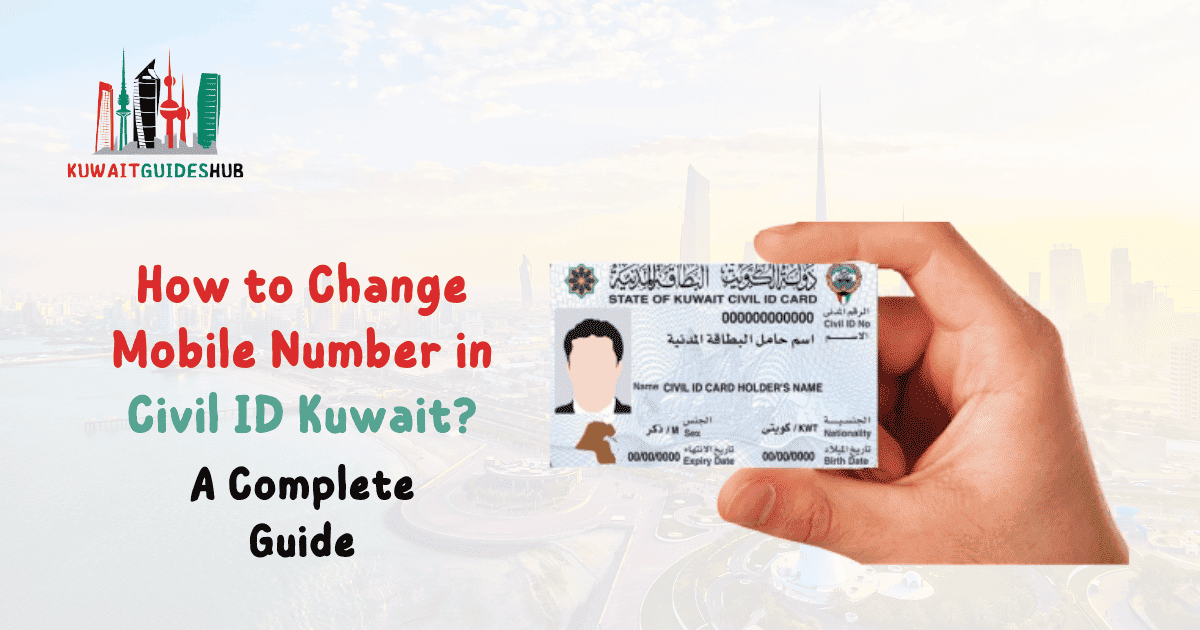 how to change mobile number in civil id kuwait Complete Guide 2025