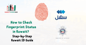 How to Check Fingerprint Status in Kuwait? 2025