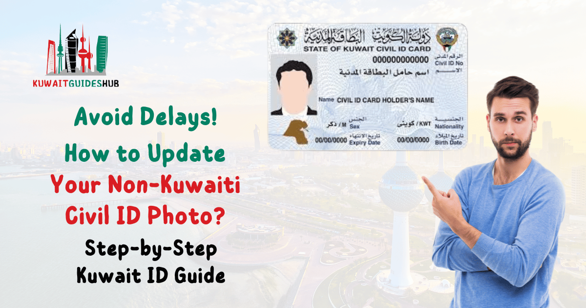 Non-Kuwaiti Civil ID Photo Update: A Complete Guide to Updating Your Photo in Kuwait