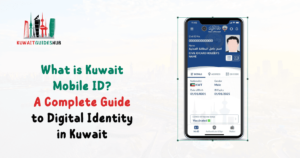What is Kuwait Mobile ID? A Comprehensive Guide to Digital Identity in Kuwait
