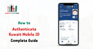 How to Authenticate Kuwait Mobile ID? A Step-by-Step Guide