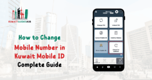 How to Change Mobile Number in Kuwait Mobile ID? A Step-by-Step Guide