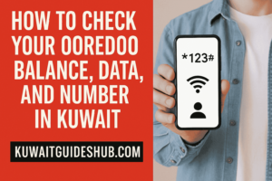 How to Check Your Ooredoo Balance, Data, and Number in Kuwait (2025 Guide)