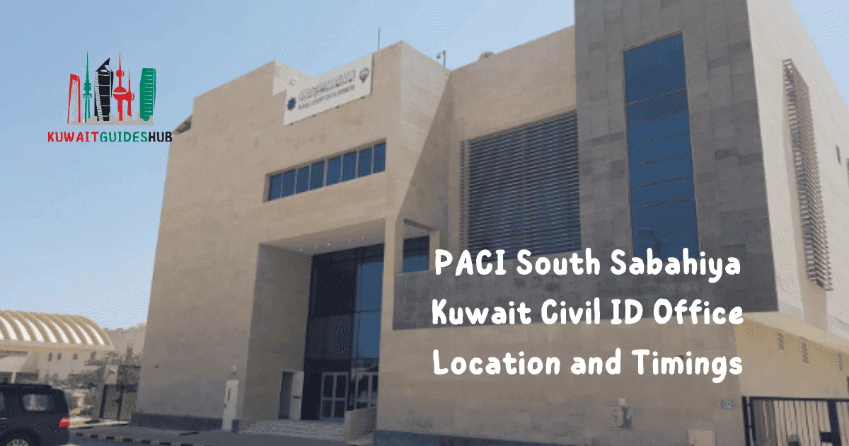PACI South Sabahiya Kuwait Civil ID Office Location and Timings