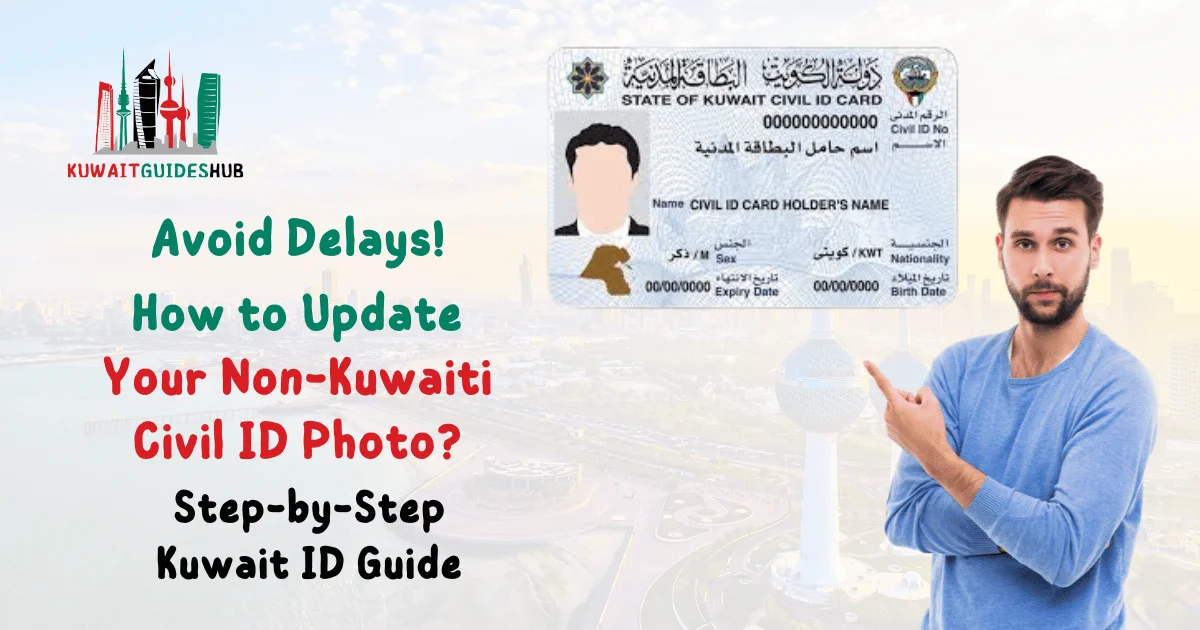 Non-Kuwaiti Civil ID Photo Update: A Complete Guide to Updating Your Photo in Kuwait